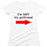 I'm Not His Girlfriend T-Shirt