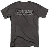 FV10095 I Can't Decide If Your Jokes Are Ironically Stupid or Just Pathetic Charcoal T-Shirt