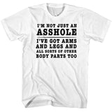 FV10097 I'm Not Just an Asshole, I've Got Arms and Legs and All Sorts of Other Body Parts Too White T-Shirt