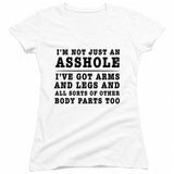 FV10097 I'm Not Just an Asshole, I've Got Arms and Legs and All Sorts of Other Body Parts Too White Girls V Neck