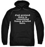 FV10098 Just Pretend There is Something Funny Printed Here Black Hoodie