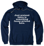 FV10098 Just Pretend There is Something Funny Printed Here Navy Hoodie