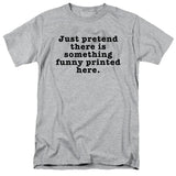 FV10098 Just Pretend There is Something Funny Printed Here Heather Grey T-Shirt