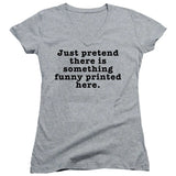 FV10098 Just Pretend There is Something Funny Printed Here Heather Grey Girls V Neck