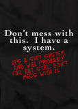 FV10130 Don't Mess With This I Have a System