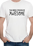 This Beer is Making Me Awesome T-Shirt