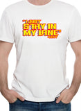 I Just Stay In My Lane  T-Shirt