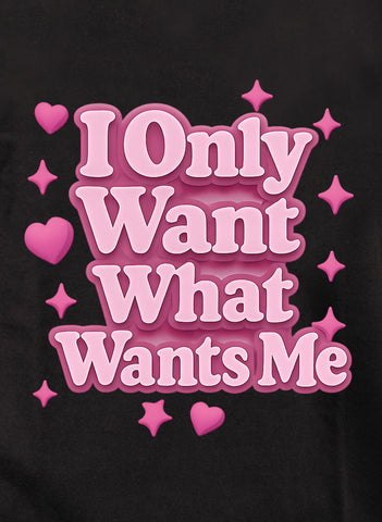 I Only Want What Wants Me Pink Text Kids T-Shirt