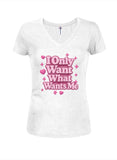 I Only Want What Wants Me Pink Text Juniors V Neck T-Shirt