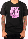 Stay In My Lane Pink Glow  T-Shirt
