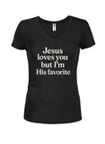 Jesus loves you but I'm His favorite Juniors V Neck T-Shirt