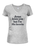Jesus loves you but I'm His favorite T-Shirt