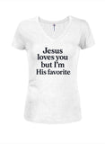 Jesus loves you but I'm His favorite Juniors V Neck T-Shirt