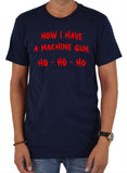 Now I Have A Machine Gun Ho Ho Ho T-Shirt
