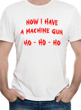 Now I Have A Machine Gun Ho Ho Ho T-Shirt