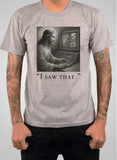 I saw that T-Shirt