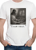 I saw that T-Shirt