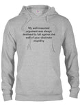 My well-reasoned argument was always destined to fail T-Shirt
