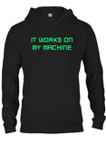 It works on my machine T-Shirt