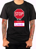 Stop in the Name of Love T-Shirt