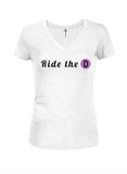 Ride the D Juniors V Neck T-Shirt