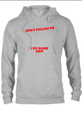 Don’t Follow Me I Do Dumb Shit T-Shirt