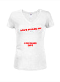 Don’t Follow Me I Do Dumb Shit T-Shirt