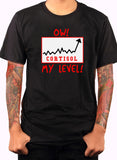Ow my cortisol level! T-Shirt
