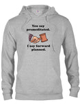 You say premeditated. I say forward planned T-Shirt