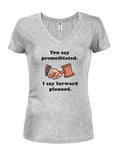 You say premeditated. I say forward planned T-Shirt