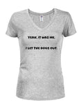 Yeah, it was me. I let the dogs out T-Shirt