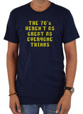 The 70's Weren't As Great As Everyone Thinks T-Shirt