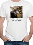 Feel free to decorate your work space T-Shirt