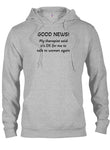 Good News It’s OK for me to talk to women again T-Shirt