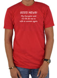 Good News It’s OK for me to talk to women again T-Shirt