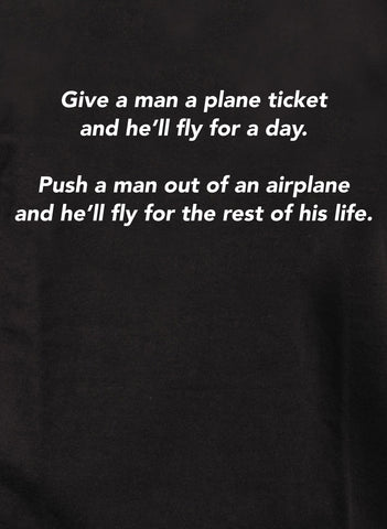 Give a man a plane ticket and he’ll fly for a day Kids T-Shirt