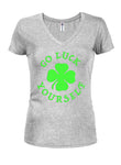 Go Luck Yourself Juniors V Neck T-Shirt