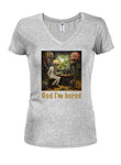 God I’m bored Juniors V Neck T-Shirt