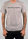 God’s Plan > My Plan T-Shirt