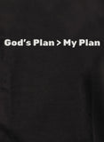 God’s Plan > My Plan T-Shirt