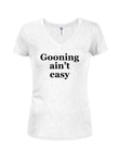 Gooning ain’t easy Juniors V Neck T-Shirt