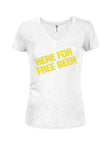 Here For Free Beer Juniors V Neck T-Shirt