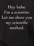 Hey babe. I’m a scientist Kids T-Shirt