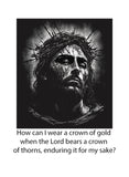 Comment puis-je porter une couronne d'or quand le Seigneur porte une couronne d'épines T-Shirt