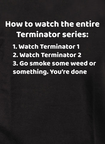 How to watch the entire Terminator series T-Shirt