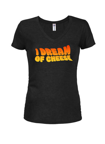 I Dream of Cheese Juniors V Neck T-Shirt