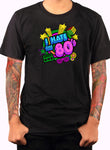 I Hate The 80's T-Shirt