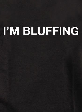 I’m Bluffing Kids T-Shirt