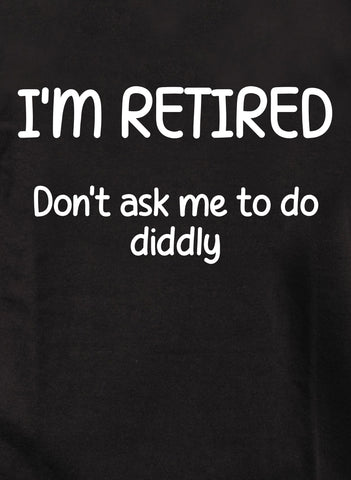 I’m Retired Kids T-Shirt