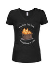 I'm Fine. It's Fine. Everything is Fine. Juniors V Neck T-Shirt